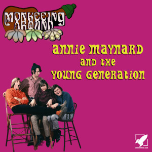 Monkeeing Around - Annie Maynard and the Young Generation - Episode 23