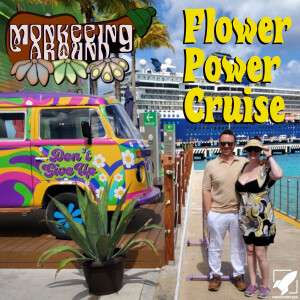 Monkeeing Around - Flower Power Cruise - Episode 33