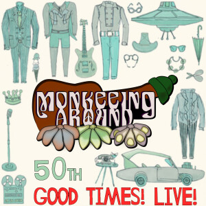 Monkeeing Around - Good Times! Live! - Episode 50