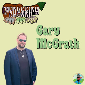 Monkeeing Around - Gary McGrath - Episode 42
