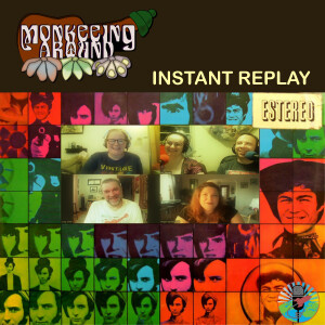 Instant Replay - Monkeeing Around - Episode 57