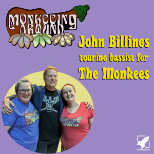 Monkeeing Around - John Billings - Episode 30