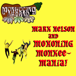 Mark Nelson and Mahoning Monkee-Mania - Monkeeing Around Episode Nine
