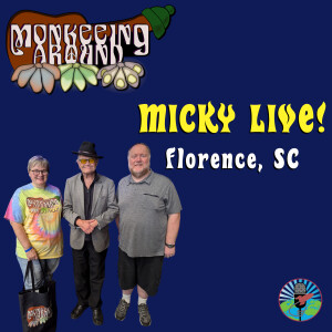 Micky LIVE in Florence SC - Monkeeing Around - Episode 60