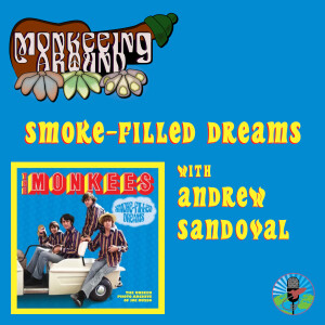 Smoke-Filled Dreams with Andrew Sandoval - Monkeeing Around - Episode 58