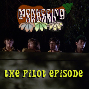 The Pilot - Monkeeing Around Episode Six