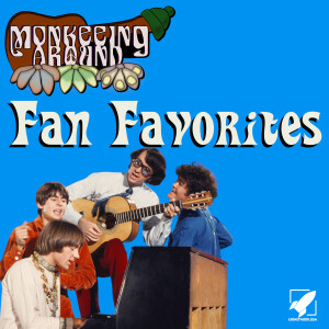 Fan Favorites - Monkeeing Around Episode Twenty-One