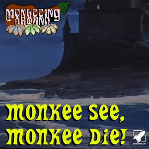Monkee See, Monkee Die - Monkeeing Around Episode Fourteen