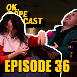 EP 36: Are You OK?