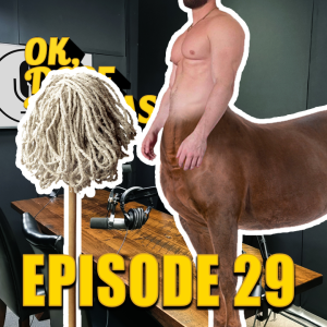 EP 29: The Centaur and the Mop