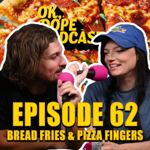 EP 62: Bread Fries & Pizza Fingers