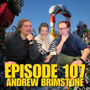 EP 107: Andrew Brimstone