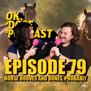 EP 79: Horse Hooves and Bones, Probably