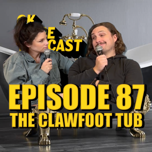 EP 87: The Clawfoot Tub