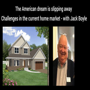 The American dream is slipping away. Today's housing crisis and the history of mortgage lending with Jack Boyle.