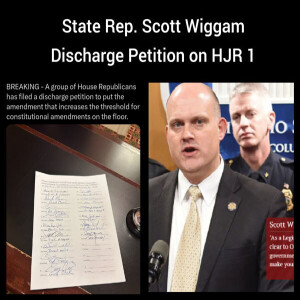 Discharge Petition on HJR 1 Constitutional Amendment with State Rep. Scott Wiggam