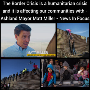 The Boarder Crisis is a humanitarian crisis and it is affecting our communities with - Ashland Mayor Matt Miller