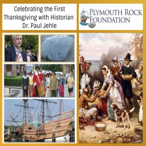 Celebrating the First Thanksgiving with Historian Dr. Paul Jehle of the Plymouth Rock Foundation