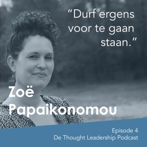 De Thought Leadership Podcast - Zoë Papaikonomou over durf