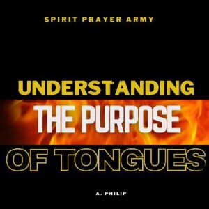 Understanding The Purpose of Tongues 