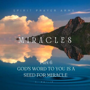 Miracles 6 - God’s word is a seed for Miracles. 