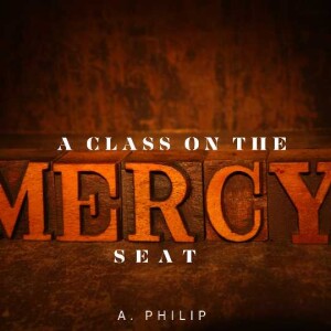 A Class On The Mercy Seat