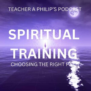 SPIRITUAL TRAINING - Choosing the right Path