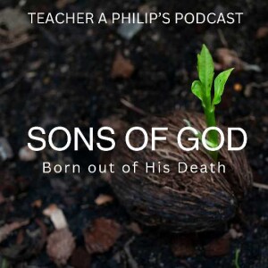 THE SONS OF GOD - Born out of His Death
