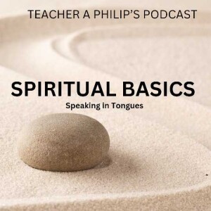 SPIRITUAL BASICS - Speaking in Tongues