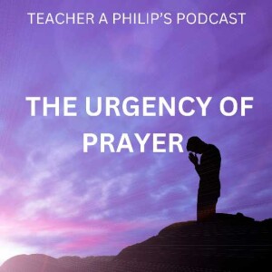 THE URGENCY FOR PRAYER