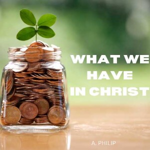 What We Have In Christ