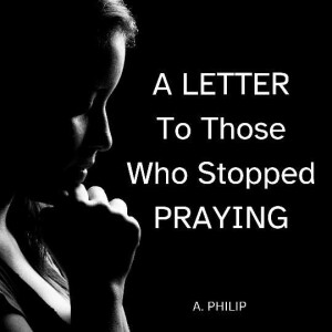 A Letter To Those Who Stopped Praying.