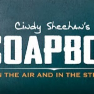 Cindy Sheehan’s Soapbox