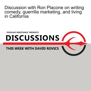 Discussion with Ron Placone on writing comedy, guerrilla marketing, and living in California