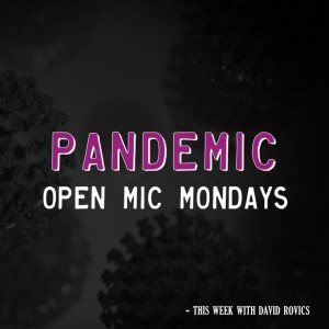 Pandemic Open Mic Monday #9