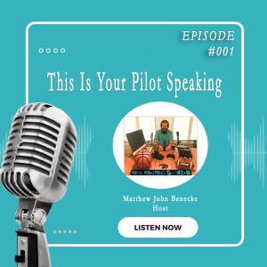 Episode 001 This Is Your Pilot Speaking