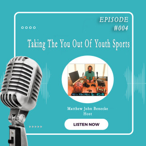 Episode 004 Taking the You out of Youth Sports