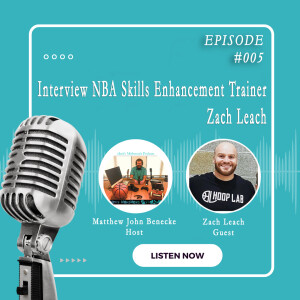 Episode 005 NBA Skills Enhancement Trainer Zach Leach