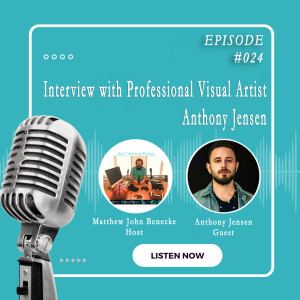 Episode 024 Interview with Professional Visual Artist Anthony Jensen