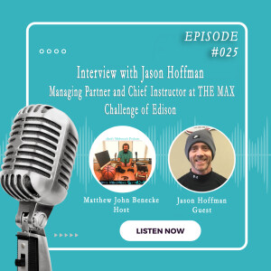 Episode 025 Interview with Jason Hoffman, Managing Partner and Chief Instructor at THE MAX Challenge of Edison