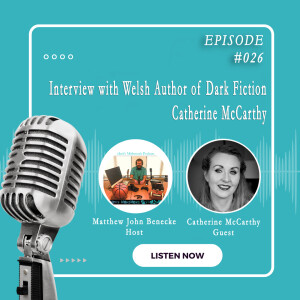 Episode 026 Interview with Welsh Author of Dark Fiction, Catherine McCarthy