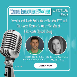 Episode 028, Interview with Bobby Smith, Owner/Founder RYPT and Dr. Sharon Wentworth, Owner/Founder Elite Sports Physical Therapy