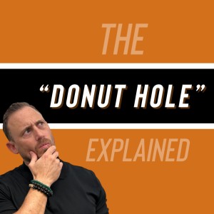 The ”Donut Hole” Explained