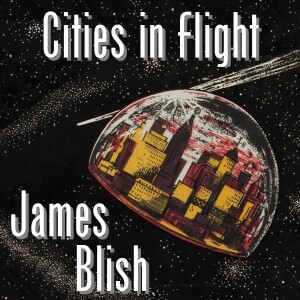 0034: Cities in Flight, by James Blish