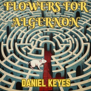 0052: Flowers for Algernon, by Daniel Keyes