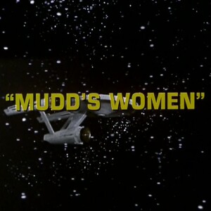 Low Orbits 04: Mudd’s Women, Star Trek