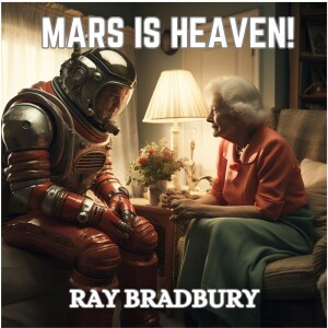 0054: Mars is Heaven! by Ray Bradbury