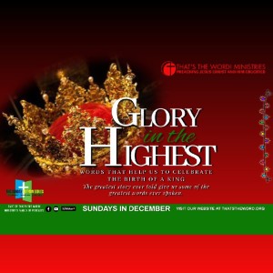 The Sunday Sermon Series | Glory In The Highest: ’Now That You’re In The House’