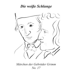 Die weiße Schlange | Märchen der Gebrüder Grimm | No. 17