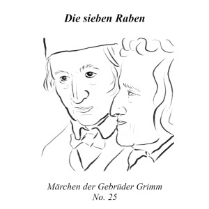 Die sieben Raaben | Märchen der Gebrüder Grimm | No. 25